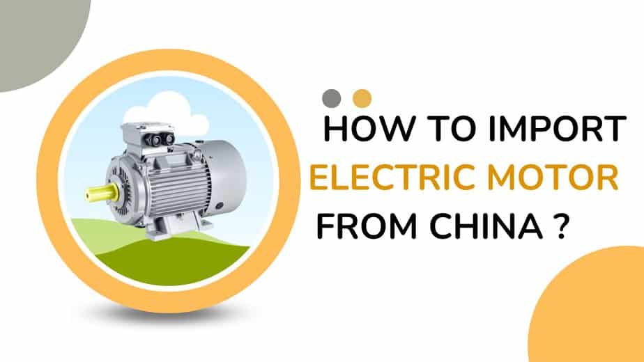how to import electric motors from China ?