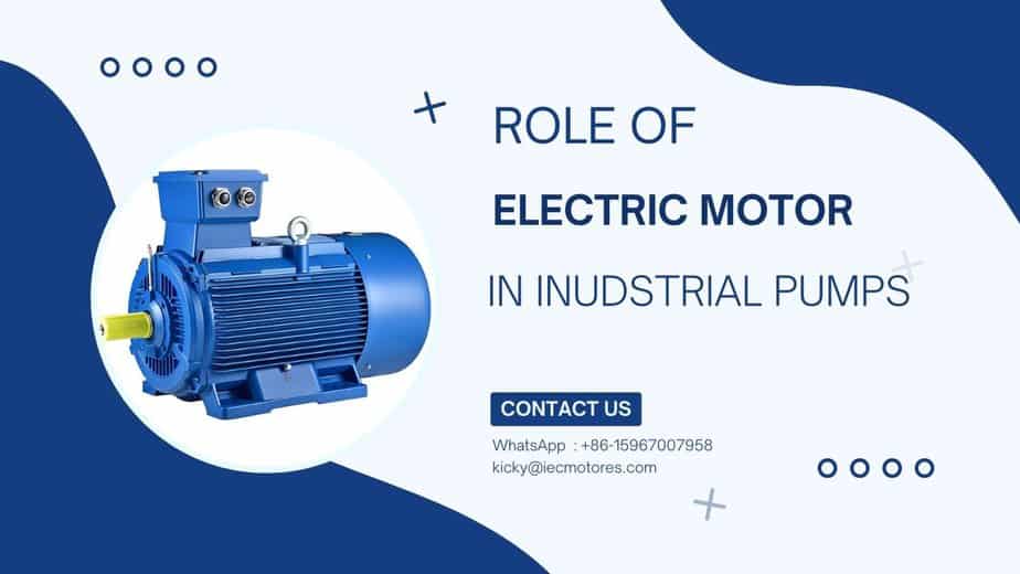 Understanding the Role of Electric Motors in Industrial Pumps