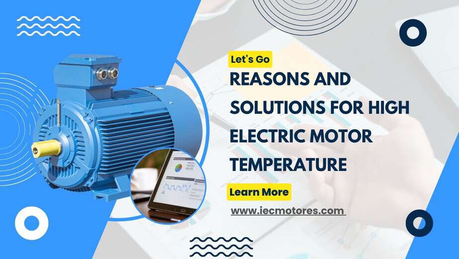 Reasons and solutions for high electric motor temperature