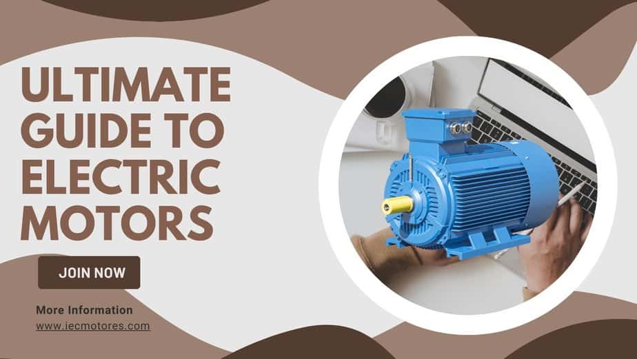 The Ultimate Guide to Electric Motors: Everything You Need to Know